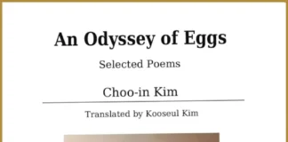 An Odyssey of Eggs, a New English-Language Collection by Korean Poet Choo-in Kim Choo-in Kim - An Odyssey of Eggs